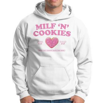 Milf ‘N’ Cookies Love Home Made Baked Fresh Keep You Coming Hoodie - Seseable