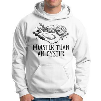 Moister Than An Oyster Adult Humor Shellfish Shucker Hoodie - Monsterry DE