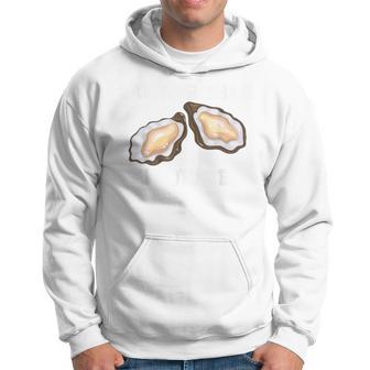 Moister Than An Oyster Oyster Shucking And Gear Hoodie - Monsterry