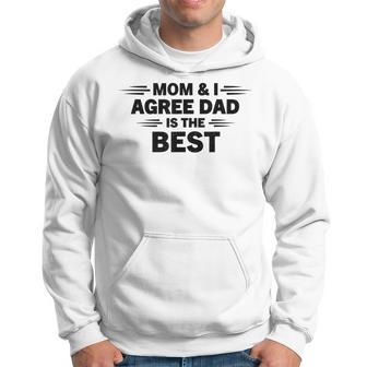 Mom And I Agree Dad Is The Best Fathers Day Dad Son Hoodie - Thegiftio UK