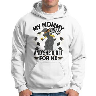 My Mommy Did It And She Did It For Me I Graduate Mother Hoodie | Mazezy AU