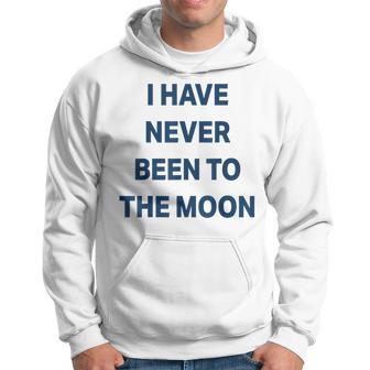 I Have Never Been To The Moon Hoodie - Thegiftio UK