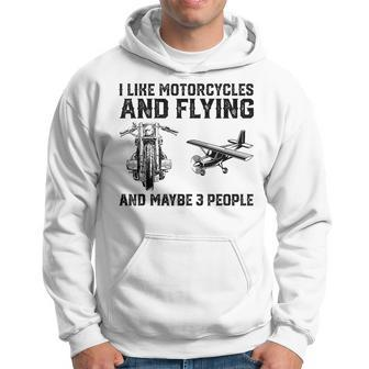 I Like Motorcycles And Flying And Maybe 3 People Saying Hoodie - Seseable