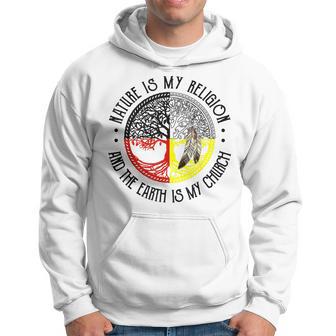 Nature Is My Religion And The Earth Is My Church Hoodie - Thegiftio UK