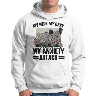 My Neck My Back My Anxiety Attack Possum People With Anxiety Hoodie - Monsterry DE