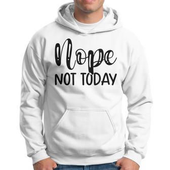 Nope Not Today Lazy People Hoodie - Thegiftio UK