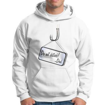 Do Not Disturb Father's Day Witty Fishing Hoodie - Monsterry UK