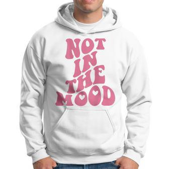 Not In The Mood Aesthetic Words On Back Trendy Hoodie - Thegiftio UK