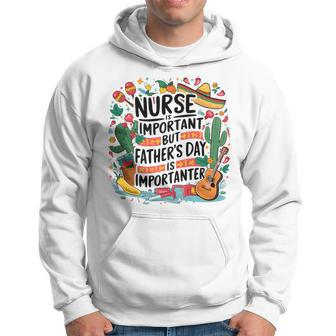Nurse Cinco De Mayo Mexican Party Father's Day Hoodie - Seseable