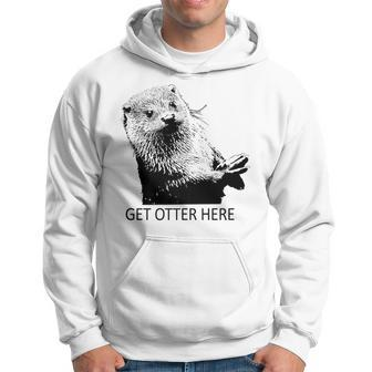 Get Otter Here Get Outta Here More Colors Hoodie - Monsterry