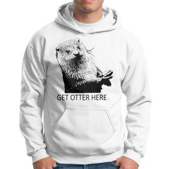Get Otter Here Get Outta Here Fun Puns Hoodie - Monsterry