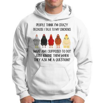 People Think I'm Crazy Because I Talk To My Chickens Hoodie - Thegiftio UK