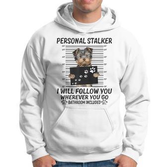 Personal Stalker I Will Follow You Yorkie Lovers Hoodie - Thegiftio UK