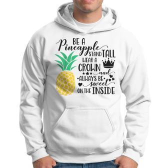 Be A Pineapple Stand Tall Wear A Crown And Always Be Sweet Hoodie - Monsterry