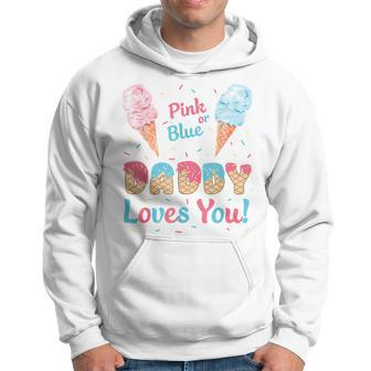 Pink Or Blue Daddy Loves You Ice Cream Gender Reveal Dad Hoodie - Monsterry DE