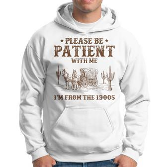 Please Ne Patient With Me I'm From The 1900S Hoodie - Seseable