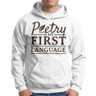 Poetry Poet Poetry Is My First Language Hoodie - Monsterry UK