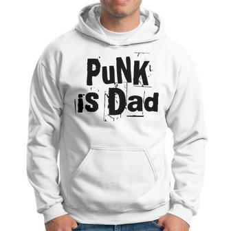 Punk Is Dad Cool Father Love Father's Day Quote Hoodie - Monsterry