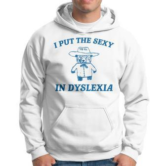 I Put The Sexy In Dyslexia Awareness Humor Cowboy Bear Hoodie - Thegiftio UK