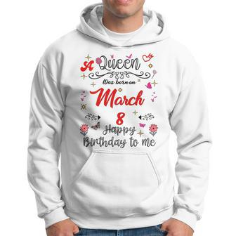 A Queen Was Born On March 8 March 8Th Birthday Hoodie - Thegiftio UK