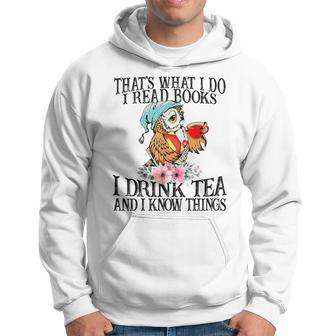I Read Books And I Know Things & I Drink Tea Reading Hoodie | Mazezy