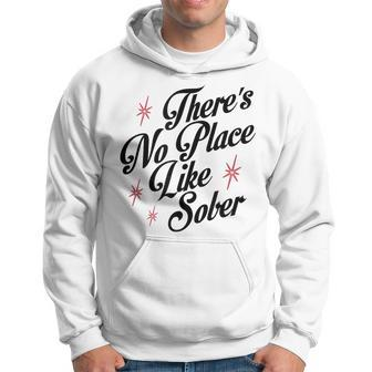 There's No Place Like Sober Recovery Alcoholics Aa Anonymous Hoodie - Seseable