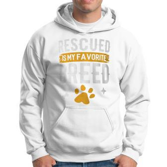 Rescued Is My Favorite Breed Animal Rescue Foster Hoodie - Monsterry
