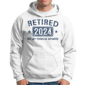 Retired 2024 Not My Problem Anymore Retirement For Women Hoodie | Mazezy CA