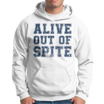 Retro Vintage Bold Alive Out Of Spite Hoodie - Thegiftio UK