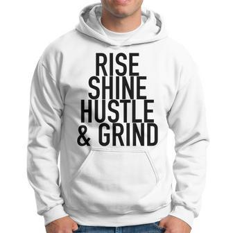 Rise Shine Hustle And Grind Motivational Quote Hoodie - Monsterry CA