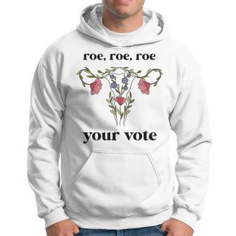 Roe Roe Roe Your Vote Feminist Hoodie - Seseable