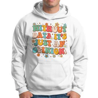 School Psych Data Analyst Without Data It's Just An Opinion Hoodie - Monsterry UK