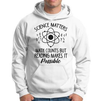 Science Matters Math Counts Reading Makes It Possible Cool Hoodie - Monsterry