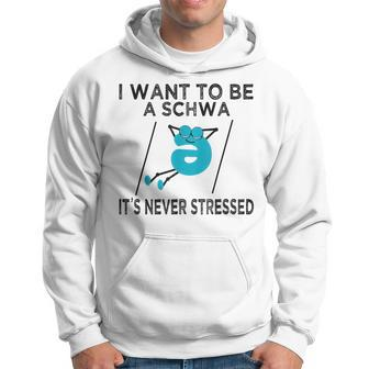 Science Of Reading I Want To Be A Schwa It's Never Stressed Hoodie - Seseable