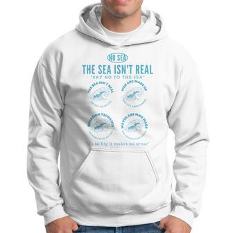 The Sea Isn't Real Question Tsunamis Conspiracy Theory Hoodie - Thegiftio UK