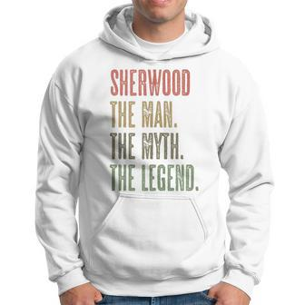 Sherwood The Man The Myth The Legend Boy Name Hoodie - Seseable