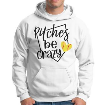 Softball Player Pitches Be Crazy Softball Pitcher Hoodie | Mazezy