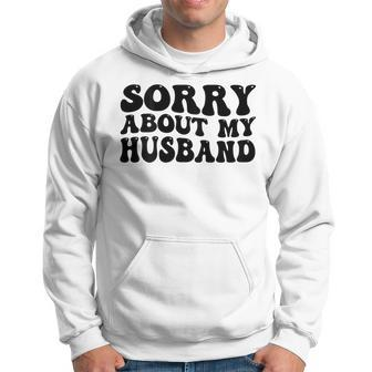 Sorry About My Husband Hoodie - Seseable