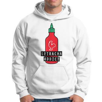 Sriracha Addict For Hot Sauce Lovers Hoodie - Monsterry