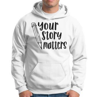 Your Story Matters Fun School Writing Hoodie - Monsterry CA