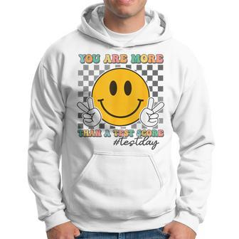 Teacher Testing Test Day You Are More Than A Test Score Hoodie - Seseable