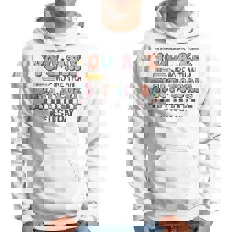 You Are More Than A Test Score Test Day For Teacher Hoodie | Mazezy