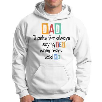 Thanks For Always Saying Yes When Mom Said No Father's Day Hoodie - Thegiftio UK
