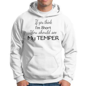If You Think I'm Short You Should See My Temper Hoodie - Monsterry DE