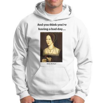 And You Think You're Having A Bad Day Hoodie - Thegiftio UK