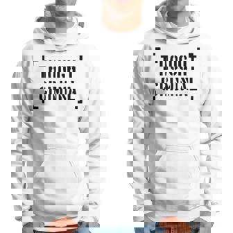 Thought Criminal Thoughtcriminal Crime Thoughtcrime 1984 Hoodie - Thegiftio