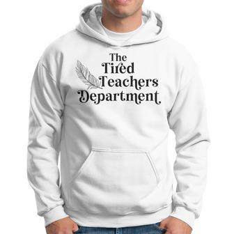 The Tired Teachers Department Hoodie - Monsterry CA