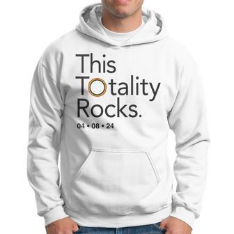 This Totality Rocks 2024 Total Solar Eclipse Totality Hoodie - Seseable