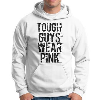 Tough Guys Wear Pink T Hoodie - Monsterry CA