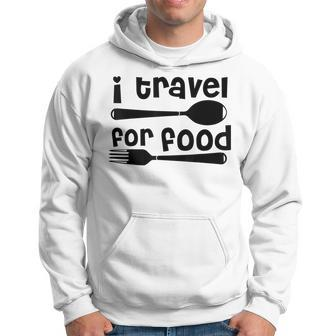 I Travel For Food Travel And Food Lover Hoodie - Monsterry DE